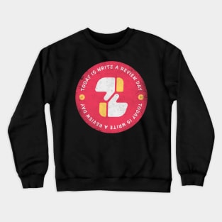Today is Write a Review Day Badge Crewneck Sweatshirt